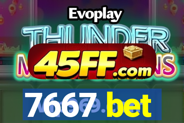 7667 bet